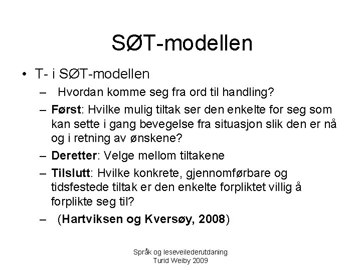 SØT-modellen • T- i SØT-modellen – Hvordan komme seg fra ord til handling? –