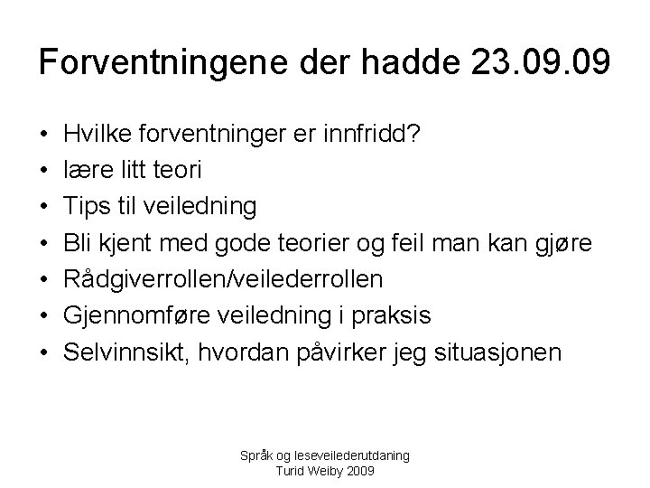 Forventningene der hadde 23. 09 • • Hvilke forventninger er innfridd? lære litt teori