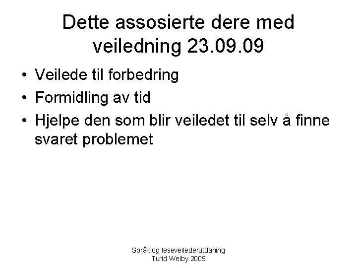 Dette assosierte dere med veiledning 23. 09 • Veilede til forbedring • Formidling av