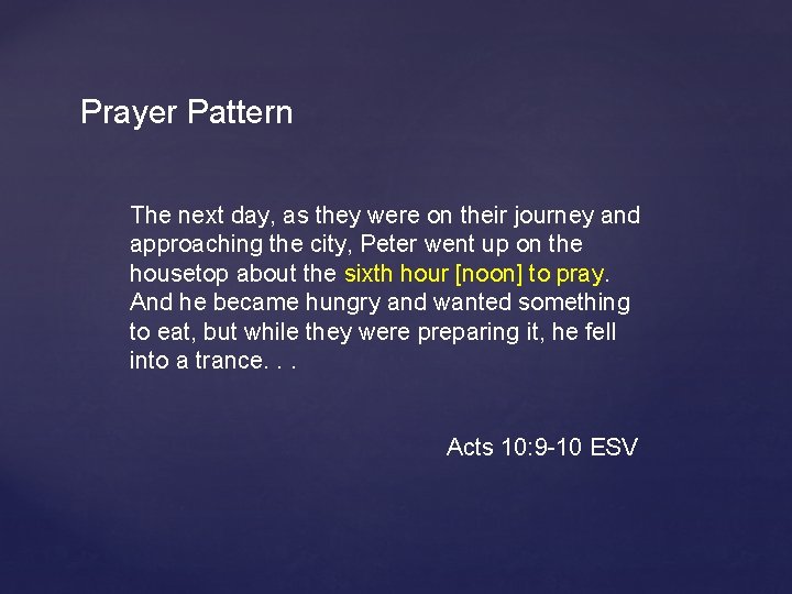 Prayer Pattern The next day, as they were on their journey and approaching the