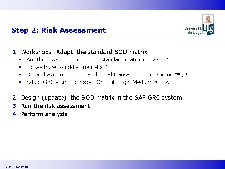 Step 2: Risk Assessment 1. Workshops: Adapt the standard SOD matrix § § Are