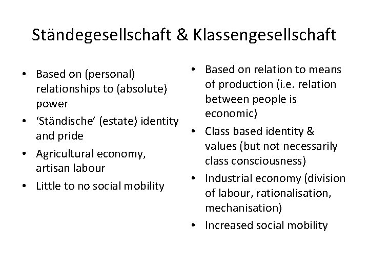 Ständegesellschaft & Klassengesellschaft • Based on (personal) relationships to (absolute) power • ‘Ständische’ (estate)