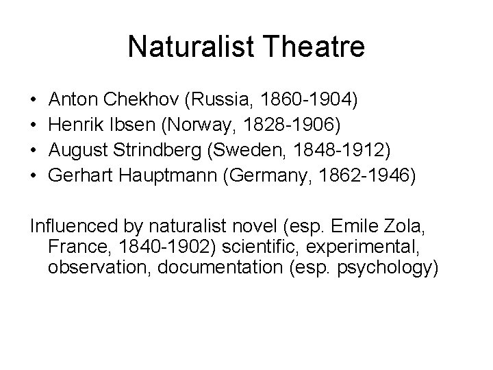 Naturalist Theatre • • Anton Chekhov (Russia, 1860 -1904) Henrik Ibsen (Norway, 1828 -1906)