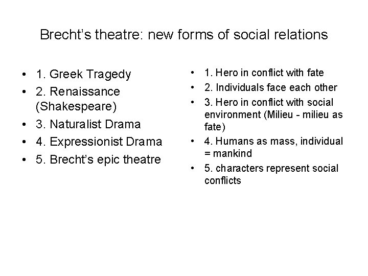 Brecht’s theatre: new forms of social relations • 1. Greek Tragedy • 2. Renaissance