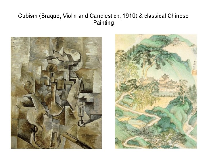 Cubism (Braque, Violin and Candlestick, 1910) & classical Chinese Painting 