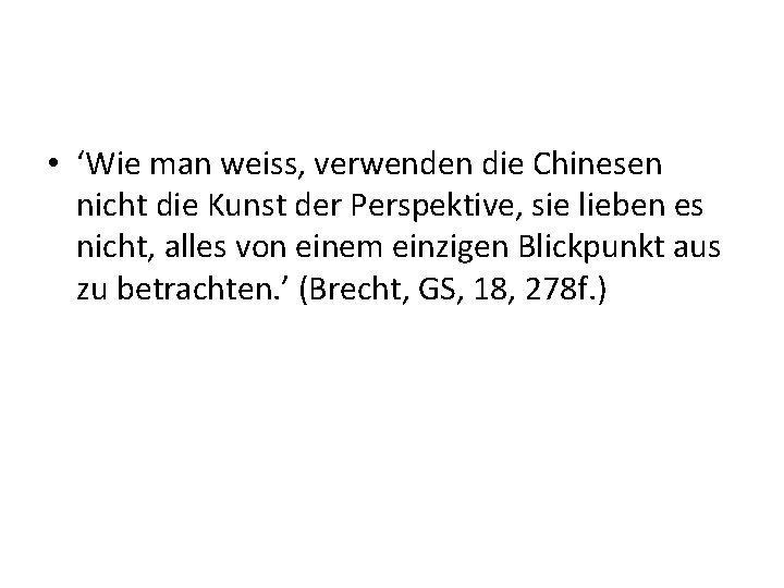  • ‘Wie man weiss, verwenden die Chinesen nicht die Kunst der Perspektive, sie