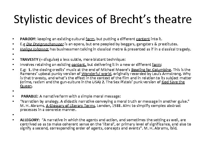 Stylistic devices of Brecht’s theatre • • • PARODY: keeping an existing cultural form,