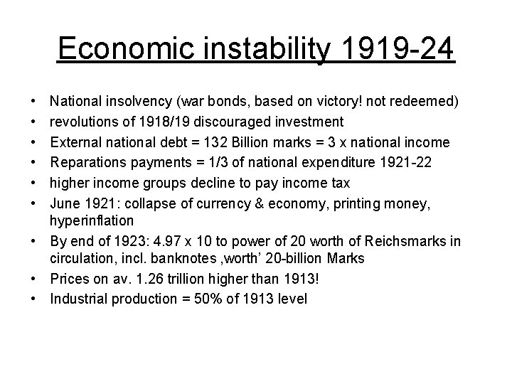 Economic instability 1919 -24 • • • National insolvency (war bonds, based on victory!