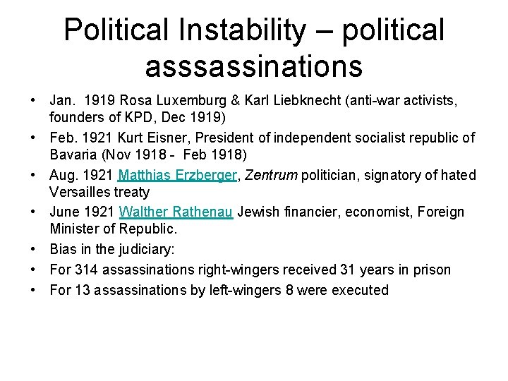 Political Instability – political asssassinations • Jan. 1919 Rosa Luxemburg & Karl Liebknecht (anti-war