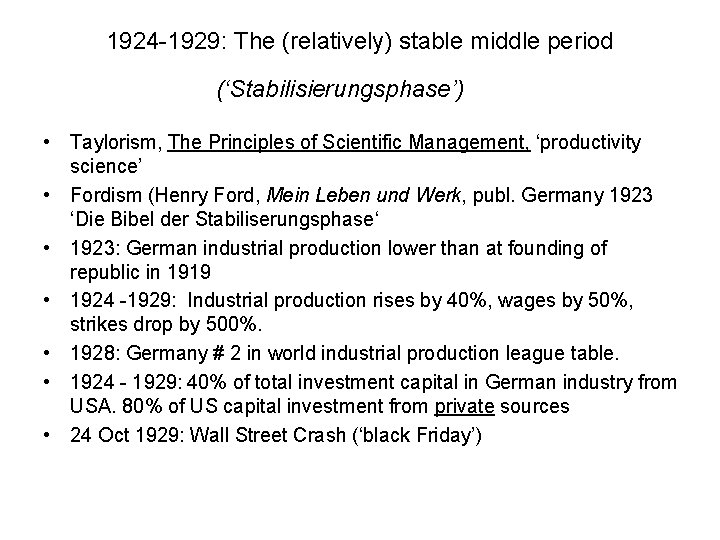 1924 -1929: The (relatively) stable middle period (‘Stabilisierungsphase’) • Taylorism, The Principles of Scientific