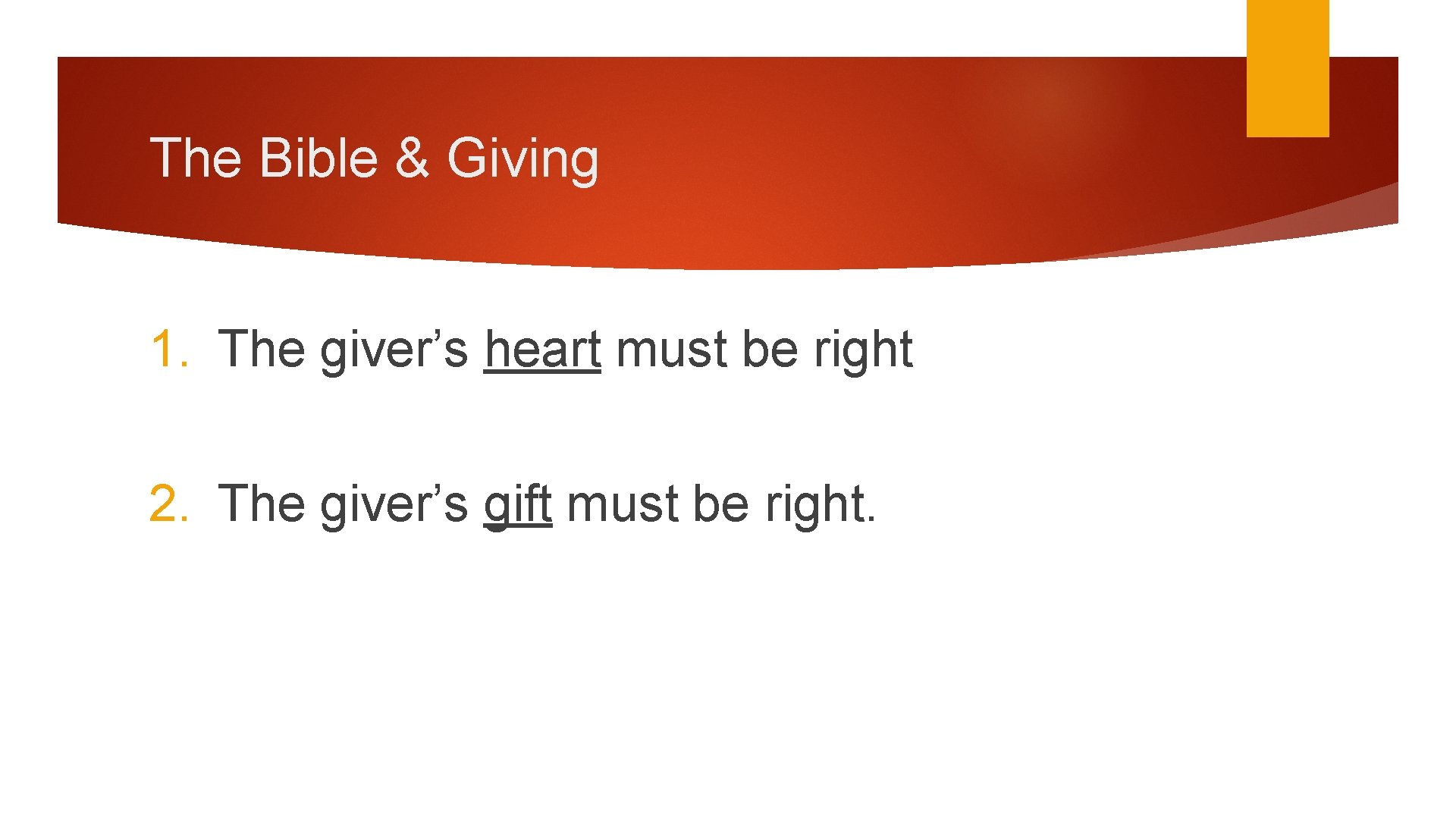 The Bible & Giving 1. The giver’s heart must be right 2. The giver’s