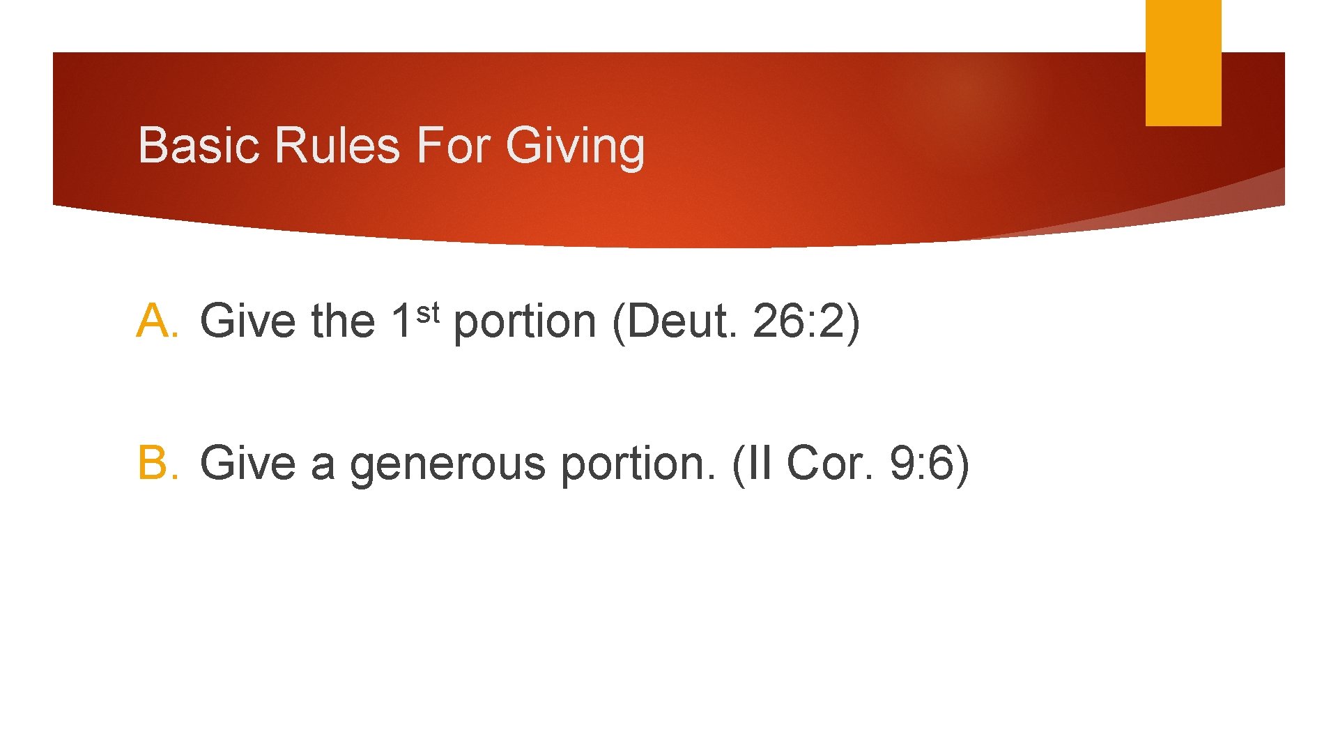 Basic Rules For Giving A. Give the st 1 portion (Deut. 26: 2) B.