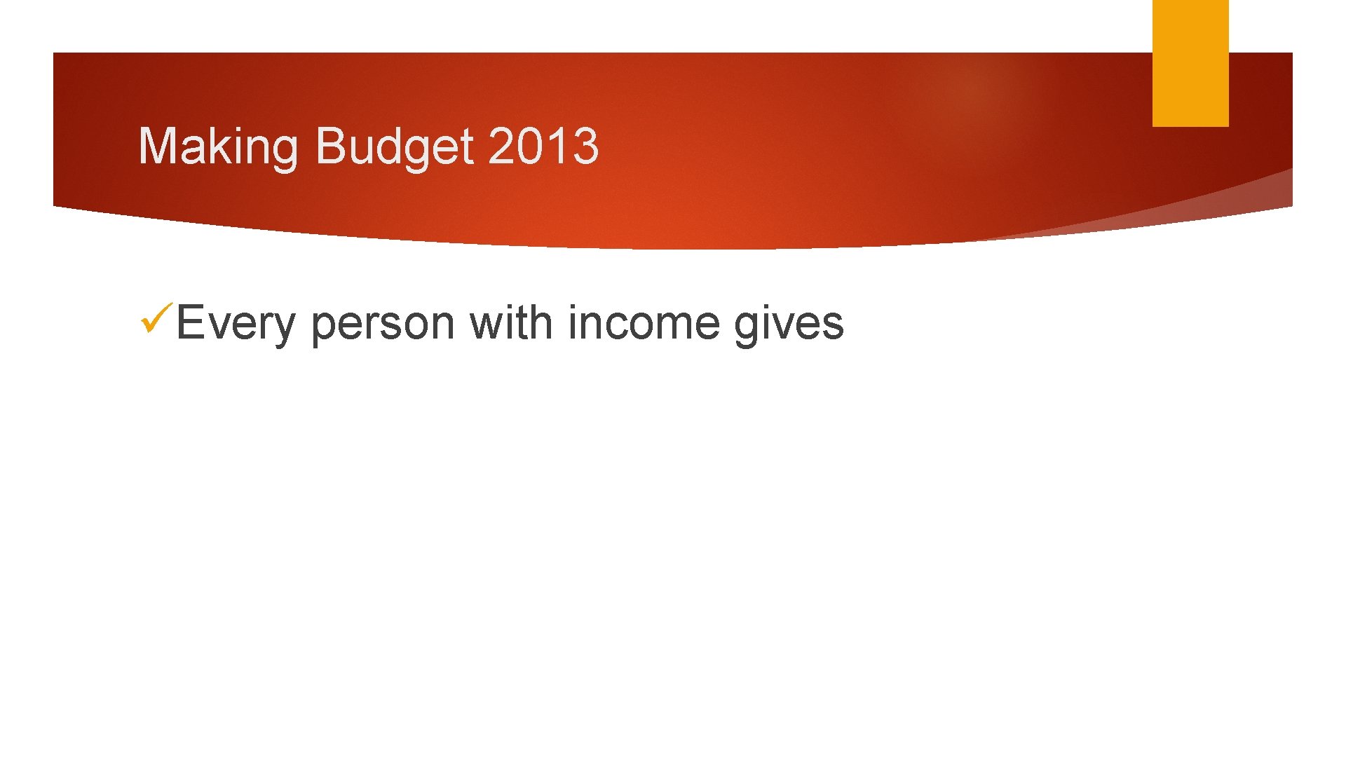 Making Budget 2013 üEvery person with income gives 