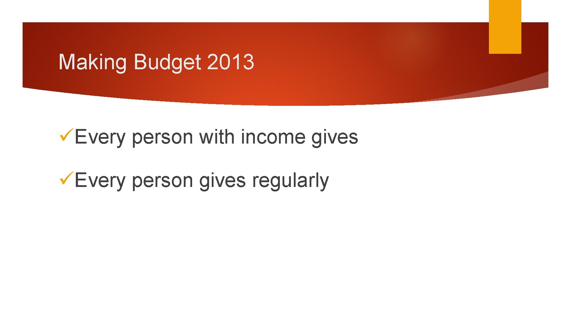 Making Budget 2013 üEvery person with income gives üEvery person gives regularly 