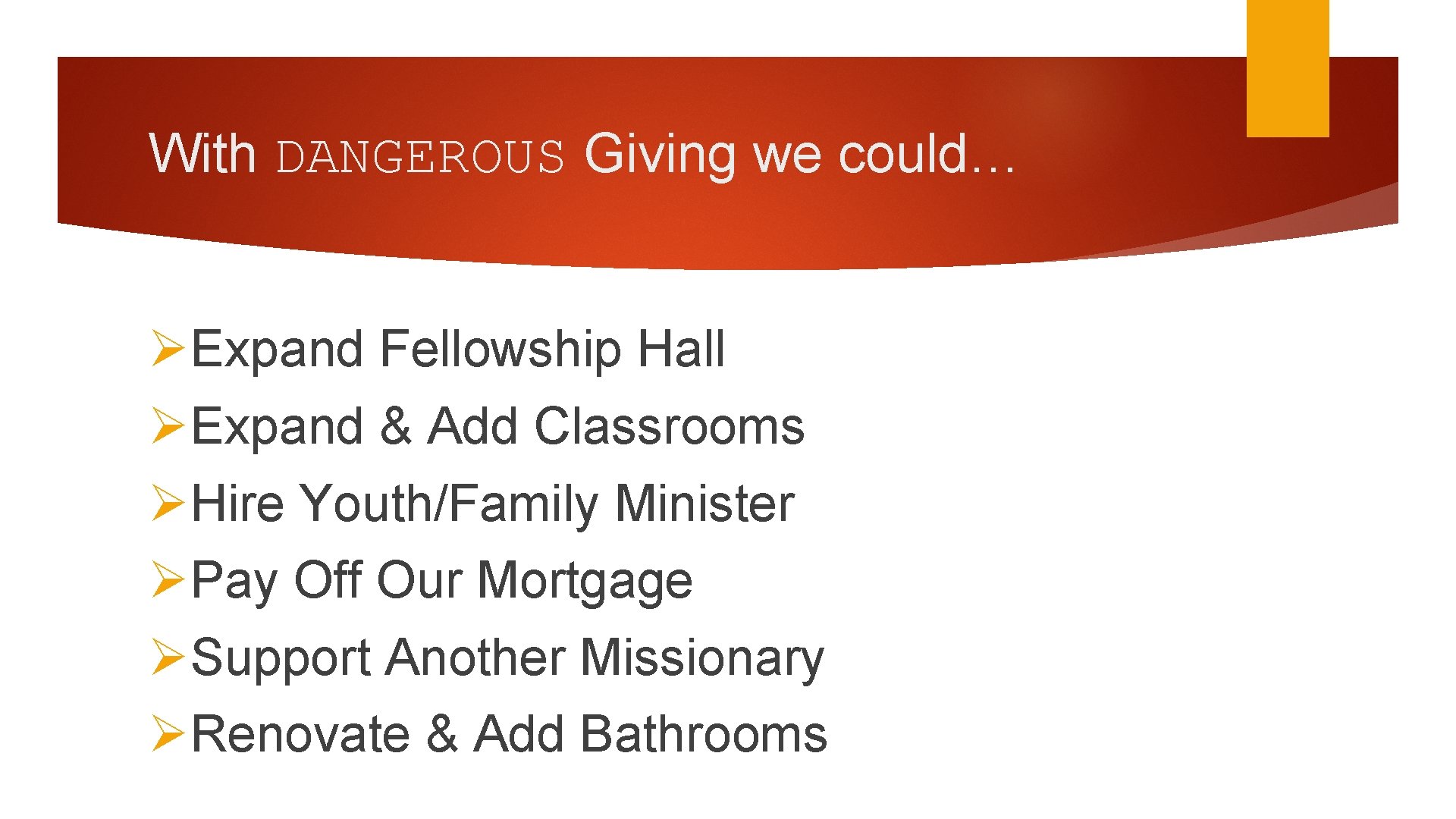 With DANGEROUS Giving we could… ØExpand Fellowship Hall ØExpand & Add Classrooms ØHire Youth/Family