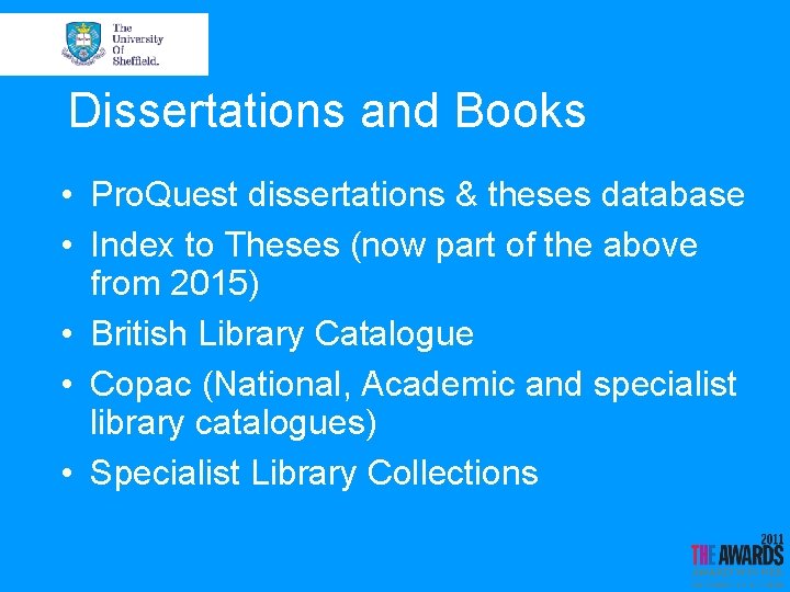 Dissertations and Books • Pro. Quest dissertations & theses database • Index to Theses