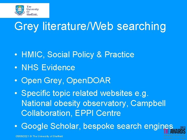 Grey literature/Web searching • HMIC, Social Policy & Practice • NHS Evidence • Open