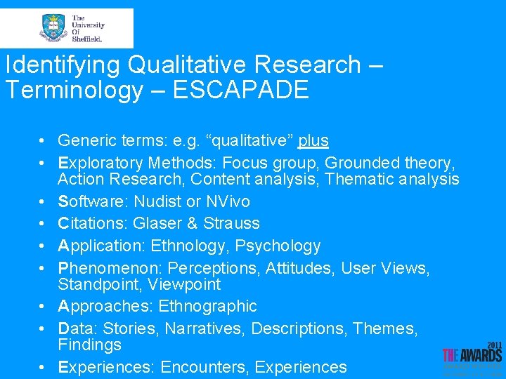 Identifying Qualitative Research – Terminology – ESCAPADE • Generic terms: e. g. “qualitative” plus