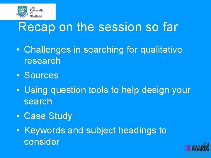 Recap on the session so far • Challenges in searching for qualitative research •
