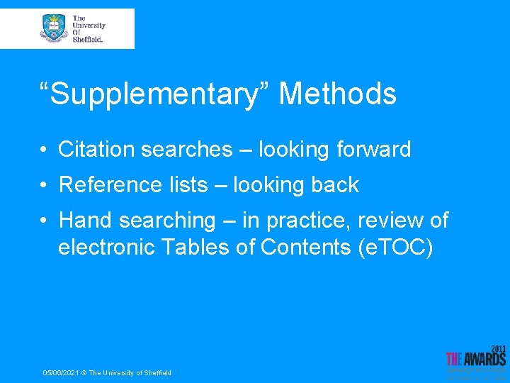 “Supplementary” Methods • Citation searches – looking forward • Reference lists – looking back