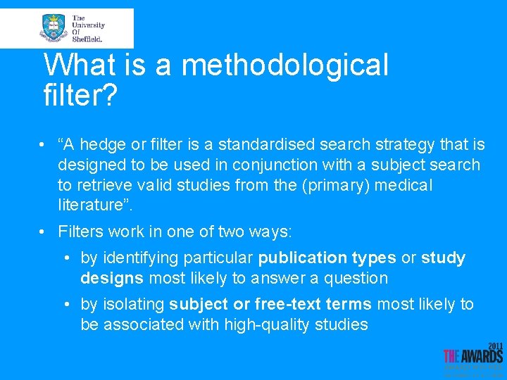 What is a methodological filter? • “A hedge or filter is a standardised search