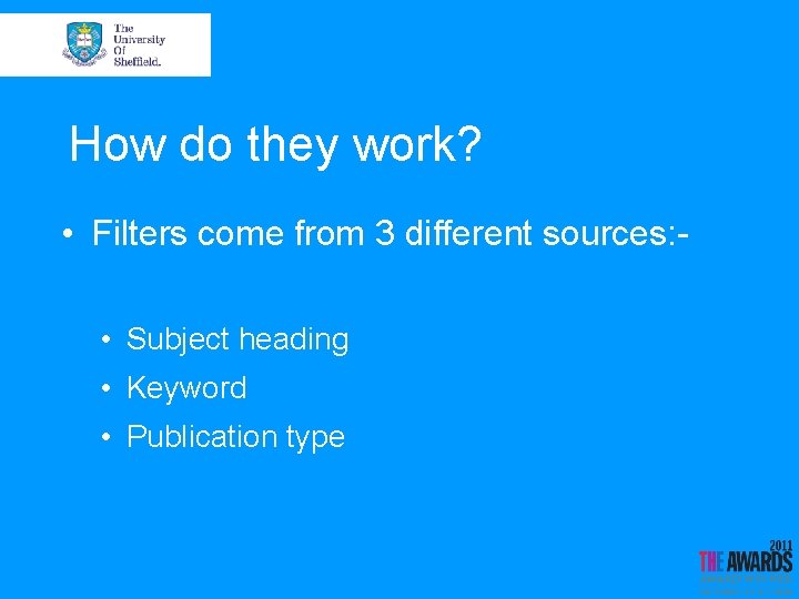 How do they work? • Filters come from 3 different sources: • Subject heading
