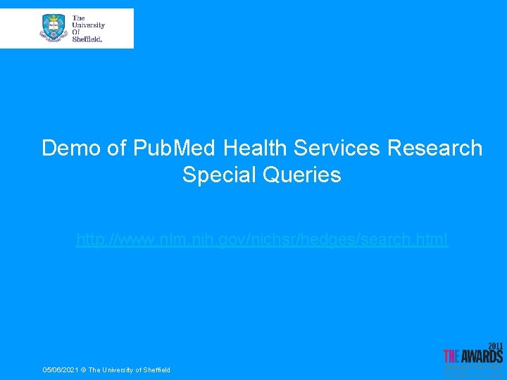 Demo of Pub. Med Health Services Research Special Queries http: //www. nlm. nih. gov/nichsr/hedges/search.