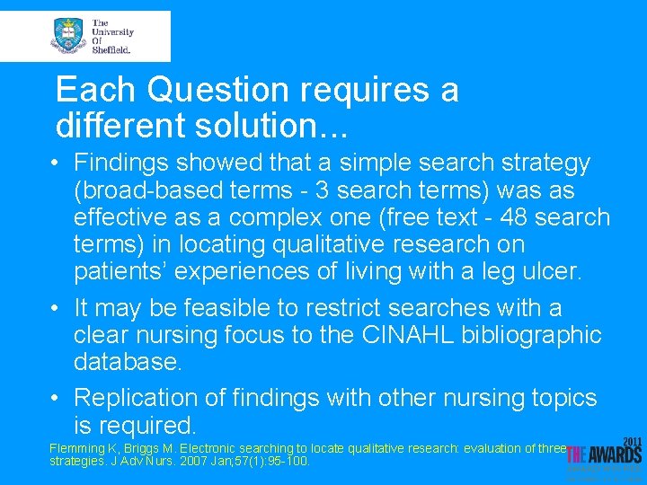 Each Question requires a different solution. . . • Findings showed that a simple