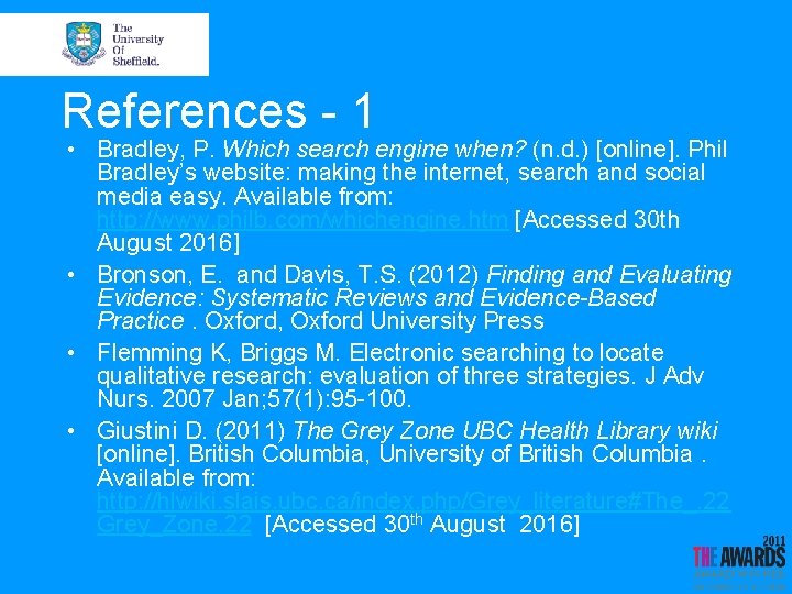 References - 1 • Bradley, P. Which search engine when? (n. d. ) [online].