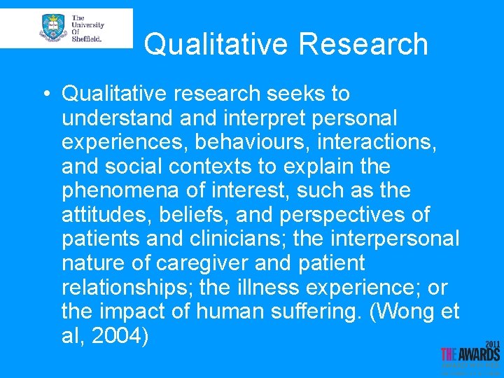 Qualitative Research • Qualitative research seeks to understand interpret personal experiences, behaviours, interactions, and