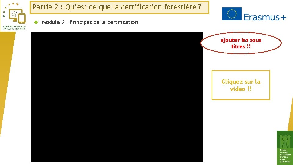 Partie 2 : Qu’est ce que la certification forestière ? Module 3 : Principes