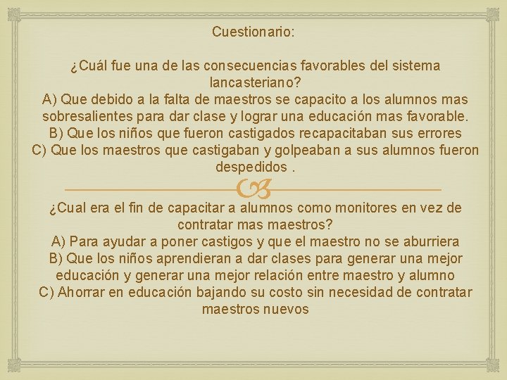 Cuestionario: ¿Cuál fue una de las consecuencias favorables del sistema lancasteriano? A) Que debido