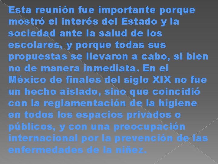Esta reunión fue importante porque mostró el interés del Estado y la sociedad ante
