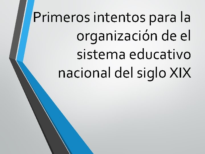 Primeros intentos para la organización de el sistema educativo nacional del siglo XIX 