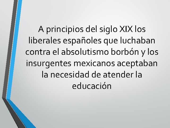 A principios del siglo XIX los liberales españoles que luchaban contra el absolutismo borbón