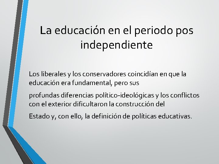 La educación en el periodo pos independiente Los liberales y los conservadores coincidían en