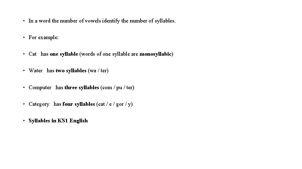  • In a word the number of vowels identify the number of syllables.