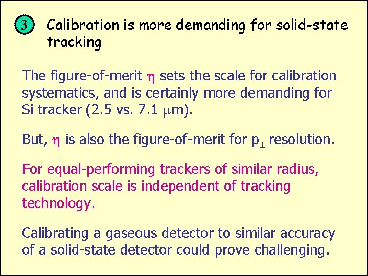 3 Calibration is more demanding for solid-state tracking The figure-of-merit sets the scale for