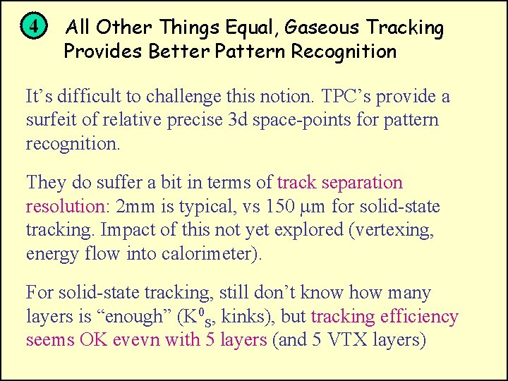 4 All Other Things Equal, Gaseous Tracking Provides Better Pattern Recognition It’s difficult to