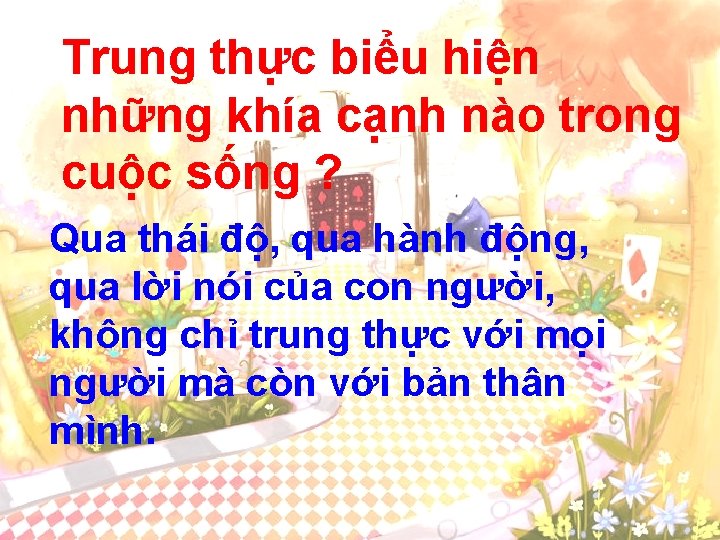 Trung thực biểu hiện những khía cạnh nào trong cuộc sống ? Qua thái