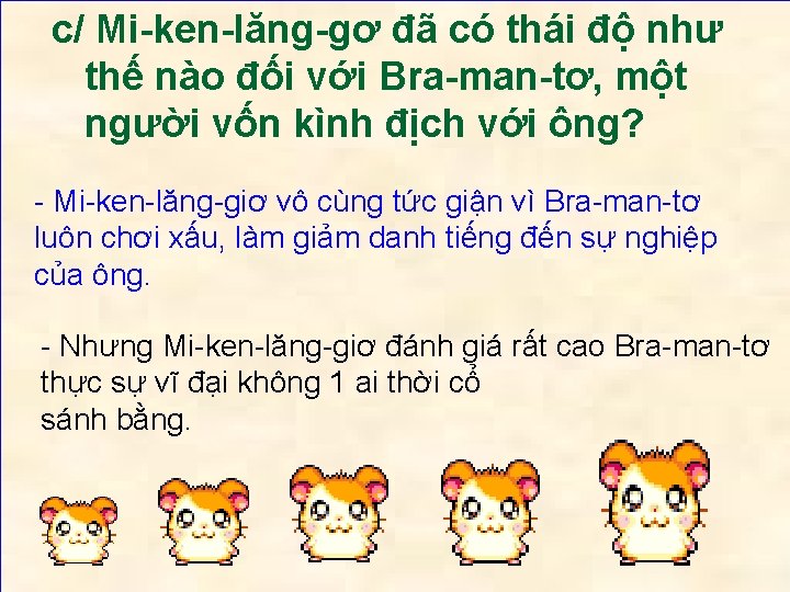 c/ Mi-ken-lăng-gơ đã có thái độ như thế nào đối với Bra-man-tơ, một người