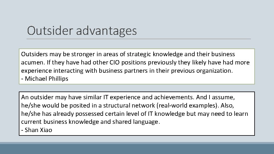 Outsider advantages Outsiders may be stronger in areas of strategic knowledge and their business