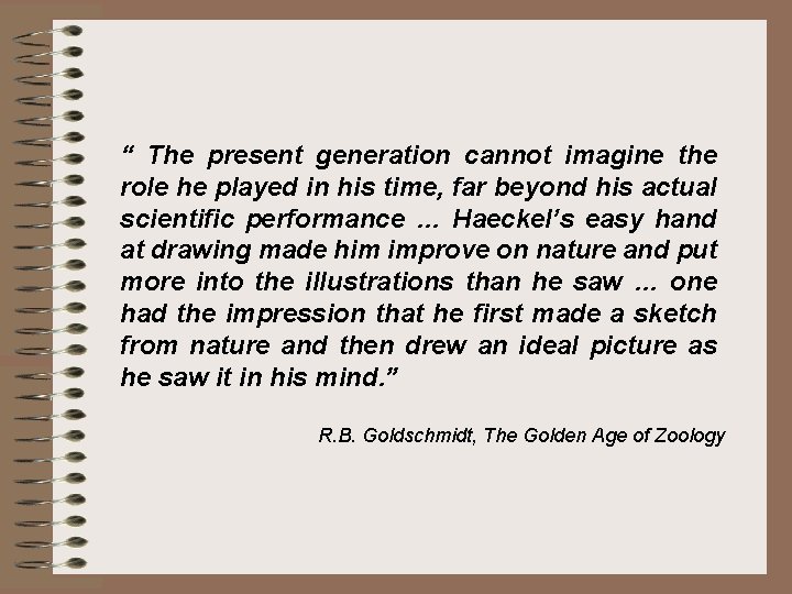 “ The present generation cannot imagine the role he played in his time, far