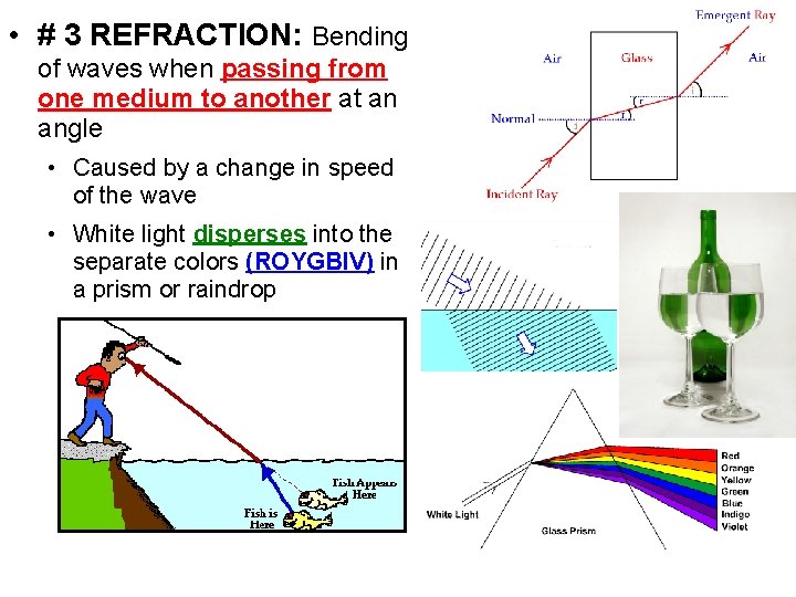 • # 3 REFRACTION: Bending of waves when passing from one medium to • # 3 REFRACTION: Bending of waves when passing from one medium to