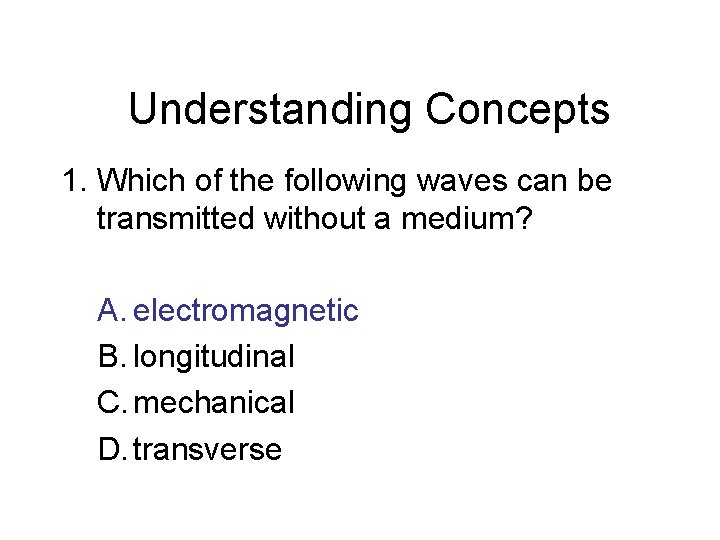 Chapter 14 Understanding Concepts 1. Which of the following waves can be transmitted without Chapter 14 Understanding Concepts 1. Which of the following waves can be transmitted without