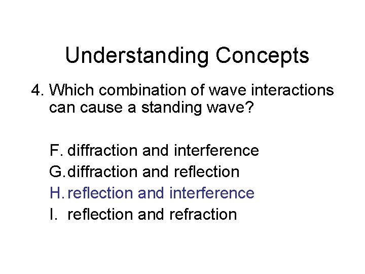 Chapter 14 Understanding Concepts 4. Which combination of wave interactions can cause a standing Chapter 14 Understanding Concepts 4. Which combination of wave interactions can cause a standing