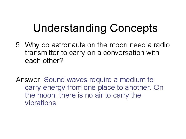 Understanding Concepts 5. Why do astronauts on the moon need a radio transmitter to Understanding Concepts 5. Why do astronauts on the moon need a radio transmitter to