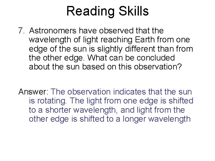 Reading Skills 7. Astronomers have observed that the wavelength of light reaching Earth from Reading Skills 7. Astronomers have observed that the wavelength of light reaching Earth from