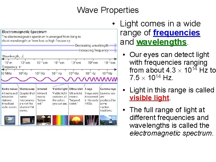 Wave Properties • Light comes in a wide range of frequencies and wavelengths. • Wave Properties • Light comes in a wide range of frequencies and wavelengths. •