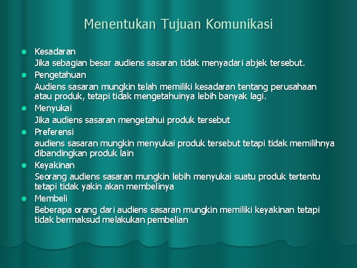 Menentukan Tujuan Komunikasi l l l Kesadaran Jika sebagian besar audiens sasaran tidak menyadari